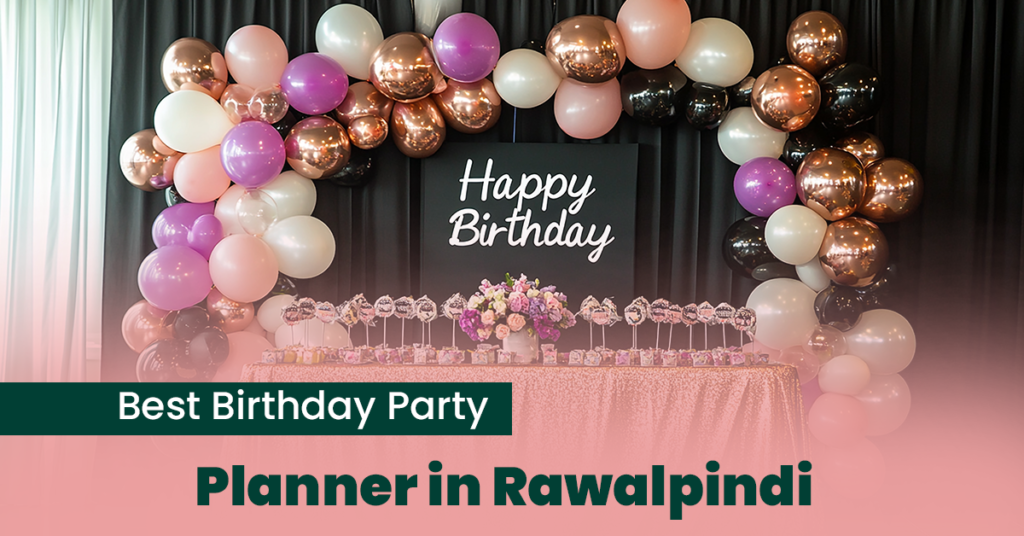 Best Birthday Party Planner in Rawalpindi