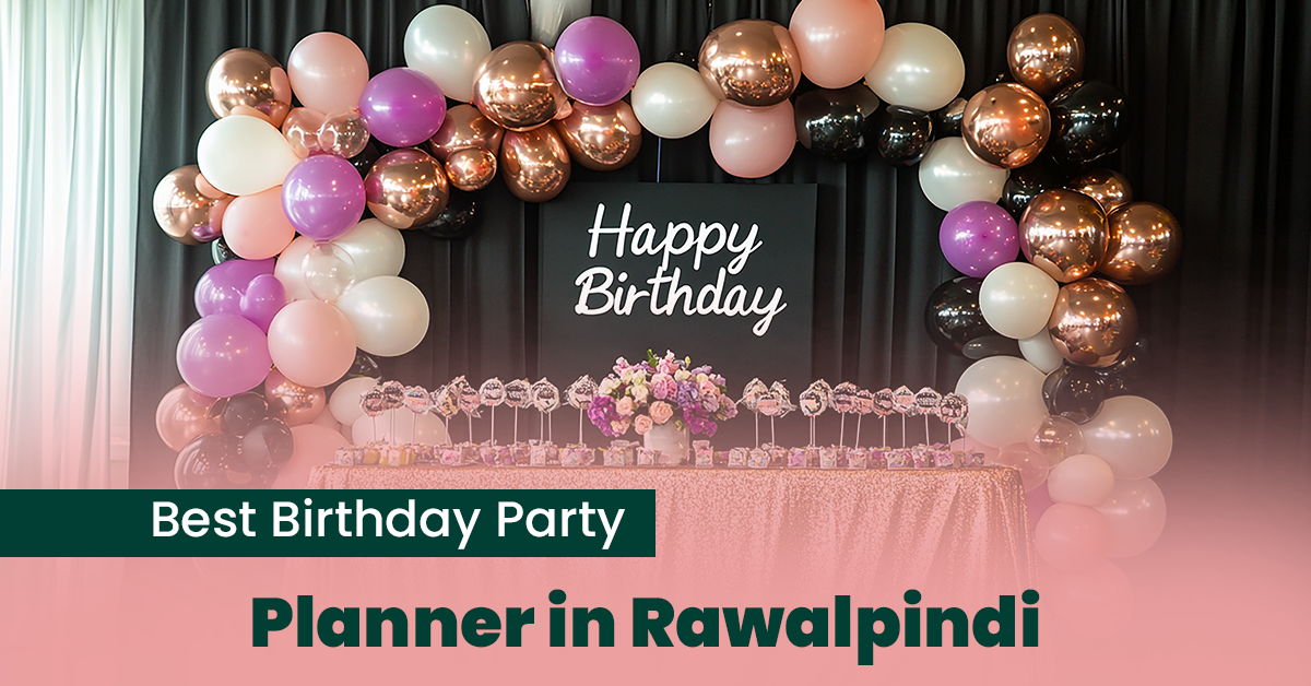 Best Birthday Party Planner in Rawalpindi